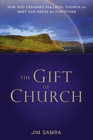 Imagen del vendedor de Gift of Church : How God Designed the Local Church to Meet Our Needs As Christians a la venta por GreatBookPrices