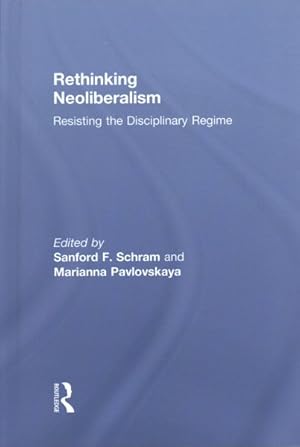 Seller image for Rethinking Neoliberalism : Resisting the Disciplinary Regime for sale by GreatBookPrices