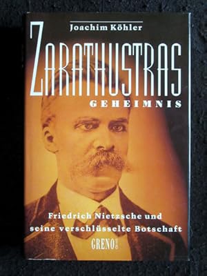 Bild des Verkufers fr Zarathustras Geheimnis. Friedrich Nietzsche und seine verschlsselte Botschaft. zum Verkauf von Verlag + Antiquariat Nikolai Lwenkamp