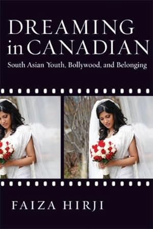 Image du vendeur pour Dreaming in Canadian : South Asian Youth, Bollywood, and Belonging mis en vente par GreatBookPrices