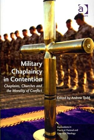 Seller image for Military Chaplaincy in Contention : Chaplains, Churches and the Morality of Conflict for sale by GreatBookPrices