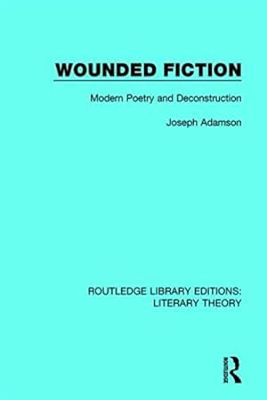 Seller image for Wounded Fiction : Modern Poetry and Deconstruction for sale by GreatBookPrices