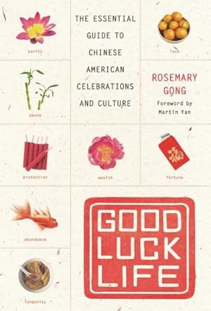Seller image for Good Luck Life : The Essential Guide To Chinese American Celebrations And Culture for sale by GreatBookPrices