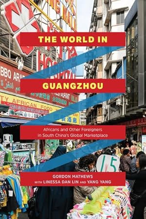 Immagine del venditore per World in Guangzhou : Africans and Other Foreigners in South China's Global Marketplace venduto da GreatBookPrices