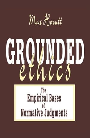 Bild des Verkufers fr Grounded Ethics : The Empirical Bases of Normative Judgments zum Verkauf von GreatBookPrices
