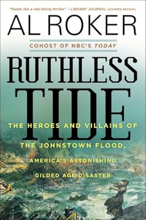 Seller image for Ruthless Tide : The Heroes and Villains of the Johnstown Flood, America's Astonishing Gilded Age Disaster for sale by GreatBookPrices