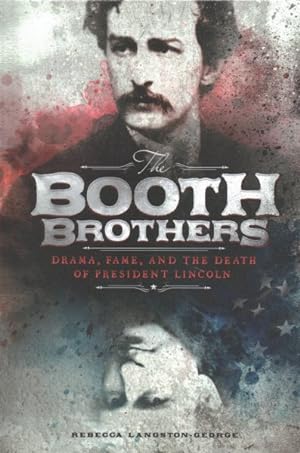 Seller image for Booth Brothers : Drama, Fame, and the Death of President Lincoln for sale by GreatBookPrices