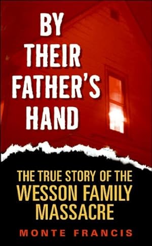 Image du vendeur pour By Their Father's Hand : The True Story of the Wesson Family Massacre mis en vente par GreatBookPrices