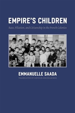 Immagine del venditore per Empire's Children : Race, Filiation, and Citizenship in the French Colonies venduto da GreatBookPrices