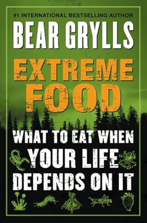 Seller image for Extreme Food : What to eat when your life depends on it for sale by GreatBookPrices