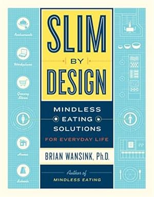 Immagine del venditore per Slim by Design : Mindless Eating Solutions for Everyday Life venduto da GreatBookPrices