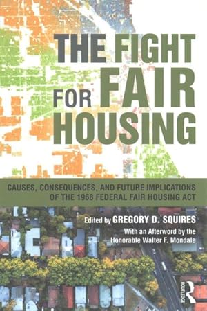 Imagen del vendedor de Fight for Fair Housing : Causes, Consequences, and Future Implications of the 1968 Federal Fair Housing Act a la venta por GreatBookPrices