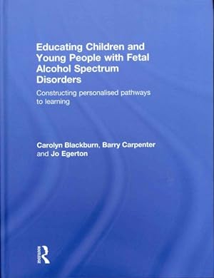 Seller image for Educating Children and Young People With Fetal Alcohol Spectrum Disorders : Constructing Personalised Pathways to Learning Through Every Child Matters for sale by GreatBookPrices