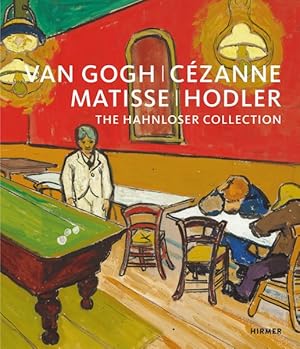 Bild des Verkufers fr Van Gogh / Czanne / Matisse / Hodler : The Hahnloser Collection zum Verkauf von GreatBookPrices