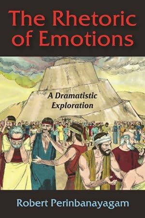 Seller image for Rhetoric of Emotions : A Dramatistic Exploration for sale by GreatBookPrices