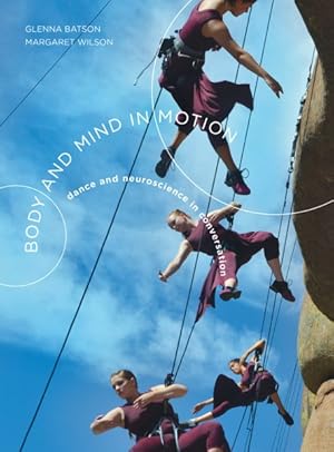 Immagine del venditore per Body and Mind in Motion : Dance and Neuroscience in Conversation venduto da GreatBookPrices