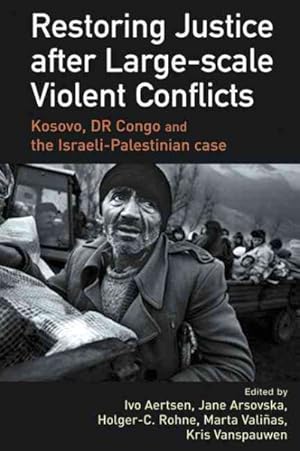 Seller image for Restoring Justice After Large-Scale Violent Conflicts : Kosovo, Dr Congo and the Israeli-palestinian Case for sale by GreatBookPrices