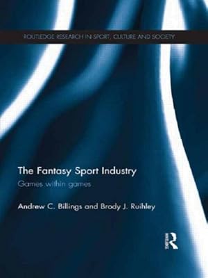 Image du vendeur pour Fantasy Sport Industry : Games Within Games mis en vente par GreatBookPrices