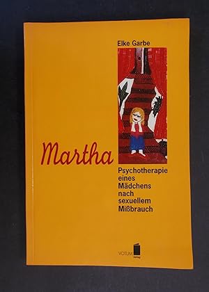 Bild des Verkäufers für Martha - Psychotherapie eines Mädchens nach sexuellem Mißbrauch zum Verkauf von Antiquariat Ströter