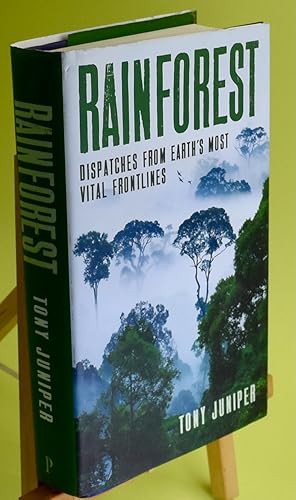 Rainforest. Dispatches from Earth's Most Vital Frontlines. First Printing. Signed by the Author