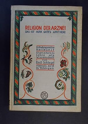 Religion der Arznei - Das ist Herr Gotts Apotheke - Erfindungsreiche Heilkunst. Signaturenlehre a...