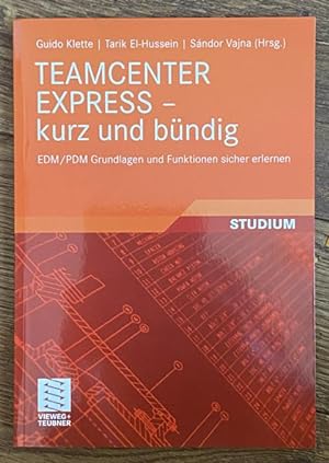 Seller image for Teamcenter Express Kurz und Bndig EDM/PDM Grundlagen und Funktionen Sicher Erlernen. for sale by Treptower Buecherkabinett Inh. Schultz Volha