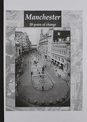 Imagen del vendedor de Manchester: 50 Years of Change : Post-War Planning in Manchester a la venta por WeBuyBooks