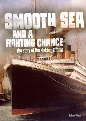 Seller image for Smooth Sea and a Fighting Chance : The Story of the Sinking of Titanic for sale by GreatBookPrices