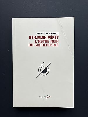 Image du vendeur pour Benjamin PERET : l' Astre Noir du Surralisme mis en vente par Pascal Coudert