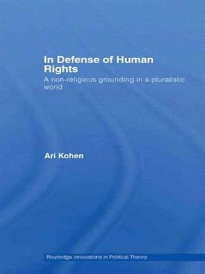 Image du vendeur pour In Defense of Human Rights : A Non-Religious Grounding in a Pluralistic World mis en vente par GreatBookPrices