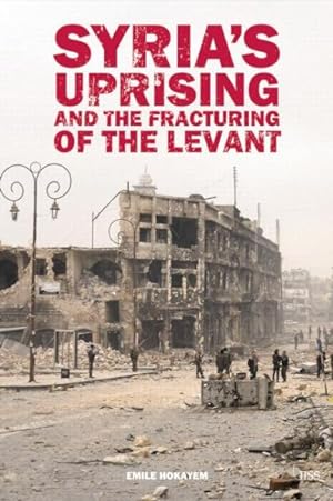Bild des Verkufers fr Syria's Uprising and the Fracturing of the Levant zum Verkauf von GreatBookPrices
