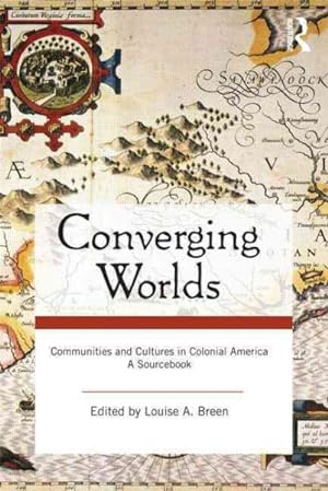 Seller image for Converging Worlds : Communities and Cultures in Colonial America: A Sourcebook for sale by GreatBookPrices