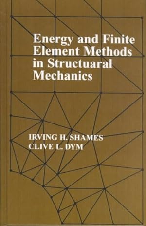 Image du vendeur pour Energy and Finite Element Methods in Structural Mechanics : Si Units Edition mis en vente par GreatBookPrices