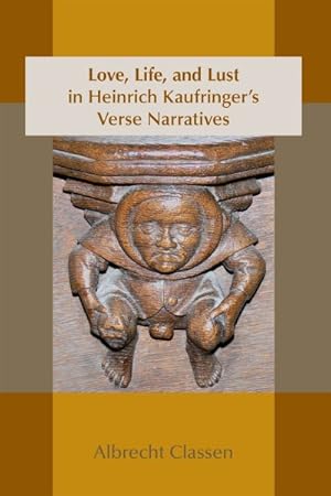 Seller image for Love, Life, and Lust in Heinrich Kaufringer's Verse Narratives for sale by GreatBookPrices
