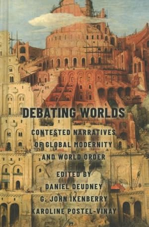 Immagine del venditore per Debating Worlds : Contested Narratives of Global Modernity and World Order venduto da GreatBookPrices