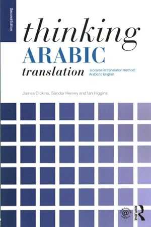 Image du vendeur pour Thinking Arabic Translation : A Course in Translation Method: Arabic to English mis en vente par GreatBookPrices