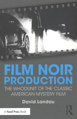 Seller image for Film Noir Production : The Whodunit of the Classic American Mystery Film for sale by GreatBookPrices