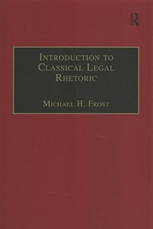 Imagen del vendedor de Introduction to Classical Legal Rhetoric : A Lost Heritage a la venta por GreatBookPrices