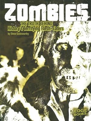 Imagen del vendedor de Zombies : The Truth Behind History's Terrifying Flesh-Eaters a la venta por GreatBookPrices
