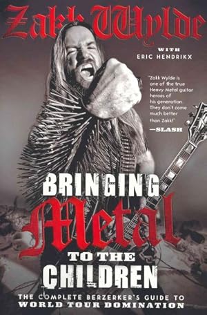 Immagine del venditore per Bringing Metal to the Children : The Complete Berzerker's Guide to World Tour Domination venduto da GreatBookPrices