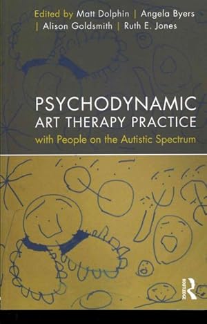 Imagen del vendedor de Psychodynamic Art Therapy Practice with People on the Autistic Spectrum a la venta por GreatBookPrices