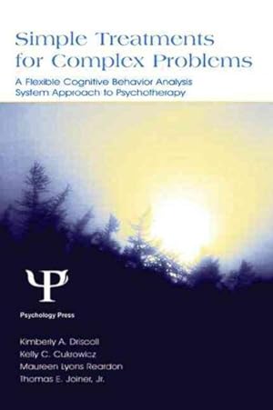 Bild des Verkufers fr Simple Treatments for Complex Problems : A Flexible Cognitive Behavior Analysis System Approach to Psychotherapy zum Verkauf von GreatBookPrices