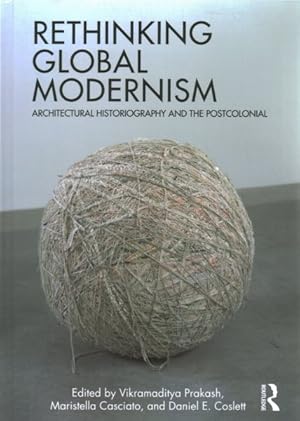 Seller image for Rethinking Global Modernism : Architectural Historiography and the Postcolonial for sale by GreatBookPrices