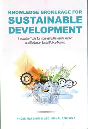 Bild des Verkufers fr Knowledge Brokerage for Sustainable Development : Innovative Tools for Increasing Research Impact and Evidence-Based Policy Making zum Verkauf von GreatBookPrices