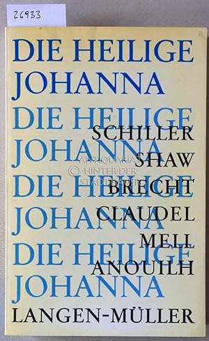 Bild des Verkufers fr Die Heilige Johanna. Schiller - Shaw - Brecht - Claudel - Mell - Anouilh. zum Verkauf von Antiquariat hinter der Stadtmauer