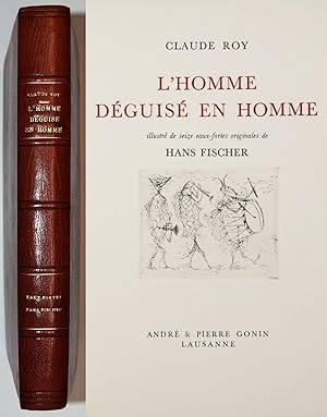 L'homme déguisé en homme. (Conte fantastique). Illustré de seize eaux-fortes originales de Hans F...