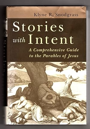 Stories with Intent: A Comprehensive Guide to the Parables of Jesus