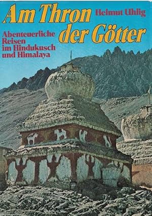Seller image for Am Thron der Gtter. Abenteuerliche Reisen im Hindukusch und Himalaya. for sale by La Librera, Iberoamerikan. Buchhandlung
