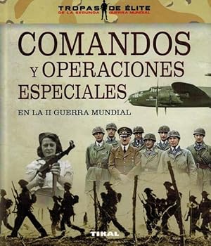 Comandos y operaciones especiales en la II Guerra Mundial.