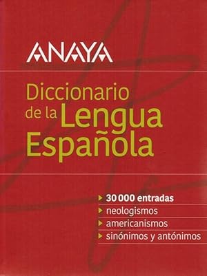 Diccionario Anaya de la Lengua Española. (30.000 entradas, neologismos, americanismos, sinónismos...
